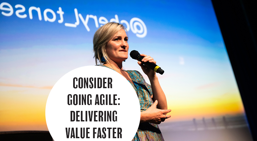 Consider going Agile – delivering value faster